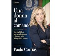 UNA DONNA AL COMANDO: “Giorgia Meloni, la crisi della sinistra e il nuovo volto della politica italiana”