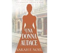 Una Donna Audace: Un Mistero Storico e Romantico: 5 (I Misteri Storici di Tabitha & Wolf)