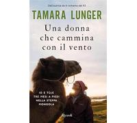 Una donna che cammina con il vento. Io e Tùje tre mesi a piedi nella steppa mongola (Varia)