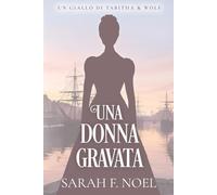 Una Donna Gravata: Un Mistero Storico e Romantico: 15 (I Misteri Storici di Tabitha & Wolf)