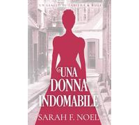 Una Donna Indomabile: Un Mistero Storico e Romantico (I Misteri Storici di Tabitha & Wolf)