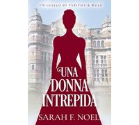 Una Donna Intrepida: Un Mistero Storico e Romantico (I Misteri Storici di Tabitha & Wolf)