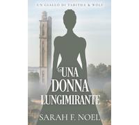 Una Donna Lungimirante: Un Mistero Storico e Romantico: 16 (I Misteri Storici di Tabitha & Wolf)