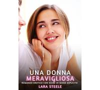 Una Donna Meravigliosa: Romanzo Erotico con Scene di Sesso Esplicito: 320