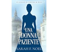 Una Donna Paziente: Un Mistero Storico e Romantico (I Misteri Storici di Tabitha & Wolf)