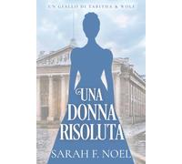 Una Donna Risoluta: Un Mistero Storico e Romantico: 17 (I Misteri Storici di Tabitha & Wolf)