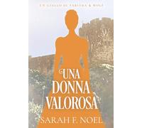 Una Donna Valorosa: Un Mistero Storico e Romantico: 11 (I Misteri Storici di Tabitha & Wolf)