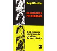 Una dura battaglia per ricordare. La mia esperienza nella lotta armata e in prigione (Germania 1971-1979)