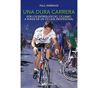 Una dura carrera: Por los entresijos del ciclismo, a rueda de un ciclista profesional (LA VUELTA)