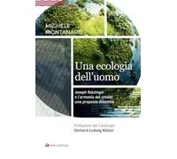 Una ecologia dell'uomo. Joseph Ratzinger e l'armonia del creato: una proposta didattica (Logos)