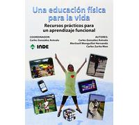 Una educación física para la vida: Recursos prácticos para un aprendizaje funcional: 988