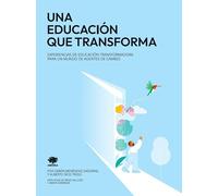 Una educación que transforma: Experiencias de educación transformadora para un mundo de agentes de cambio