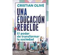 Una educación rebelde: El poder de transformar la sociedad (Familia y escuela)