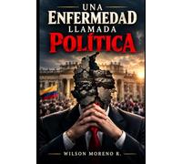 UNA ENFERMEDAD LLAMADA POLÍTICA