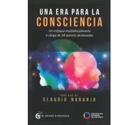 Una era para la consciencia. Un enfoque multidisciplinario a cargo de 18 autores destacados | Aa. Vv.