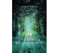 UNA ERMITA EN EL CORAZON | Amparo Estevez