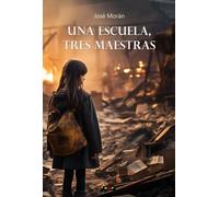 UNA ESCUELA TRES MAESTRAS | Angel Jose Sanz Moran