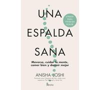 Una espalda sana: Moverse, cuidar la mente, comer bien y dormir mejor