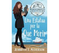 Una Estatua por la Que Morir (Misterios de Carmen De Luca, la Detective del Arte)