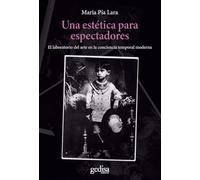 Una estética para espectadores: El laboratorio del arte en la conciencia temporal moderna: 311107 (BIP)