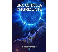 Una estrella en el horizonte: Ciencia ficción, ópera espacial, aventuras y supervivencia: 1 (Saga de Akion Tiles)