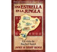 Una estrella en la jungla: La Vida De Rachel Saint (Heroes Cristianos De Ayer Y De Hoy)