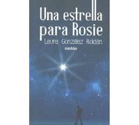 Una estrella para Rosie | Laura González Roldán