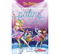 Una estrella sobre patins (TEA STILTON. AVENTURES A RATFORD)