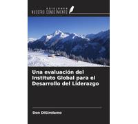Una evaluación del Instituto Global para el Desarrollo del Liderazgo