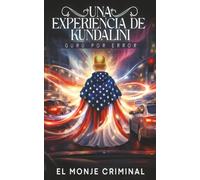 UNA EXPERIENCIA DE KUNDALINI: GURÚ POR ERROR