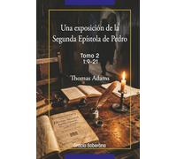 UNA EXPOSICIÓN DE LA SEGUNDA EPISTOLA DE PEDRO. TOMO 2 1:9-21