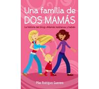 Una familia de dos mamás. La historia del blog: Mamás lesbianas y bebé