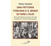 Una fattoria toscana e il modo di fare l'olio (La terra e la passione)