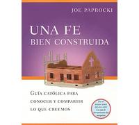 Una Fe Bien Construida: Guia Catolica Para Conocer Y Compartir Lo Que Creemos (Toolbox)
