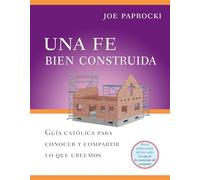 Una Fe Bien Construida: Guia Catolica Para Conocer Y Compartir Lo Que Creemos (Toolbox)