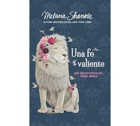 Una fe valiente/ Fearless Faith: 100 Devocionales Para Niñas/ 100 Devotions for Girls