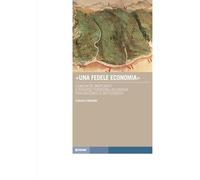 «Una fedele economia». Comunità, mercanti e risorse forestali in Carnia fra Seicento e Settecento (Tracce. Itinerari di ricerca)