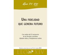 Una fidelidad que genera futuro: Carta apostólica con motivo del LX aniversario de los Decretos conciliares Optatam totius y Presbyterorum ordinis (Encíclicas y Documentos)