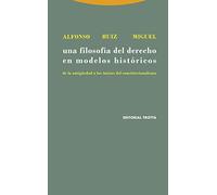 Una Filosofía Del Derecho En Modelos Históricos. De La Antigüedad A Los Inicios Del Constitucionalismo (Estructuras y Procesos. Derecho)