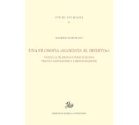 Una filosofia «mandata al diserto»? Vico e la tradizione civile italiana tra Età napoleonica e Restaurazione (Studi vichiani)