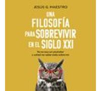 Una Filosofía Para Sobrevivir En El Siglo XXI
