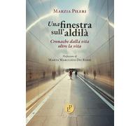 Una finestra sull'aldilà. Cronache dalla vita oltre la vita