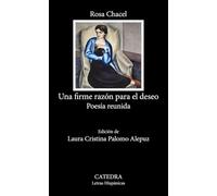 Una firme razón para el deseo: Poesía reunida (Letras Hispánicas)