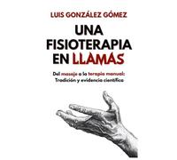 UNA FISIOTERAPIA EN LLAMAS: Del masaje a la terapia manual: tradición y evidencia científica