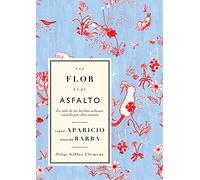 Una flor en el asfalto: La vida de las hierbas urbanas contada por ellas mismas: 3 (Colección Clepsidra)