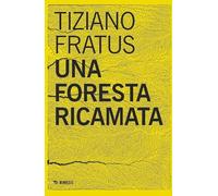 Una foresta ricamata. Parole scucite tra selve e silenzi (Mimesis)