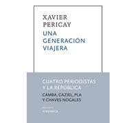 Una Generación Viajera: Cuatro periodistas y la República (Julio Camba, Gaziel, Josep Pla y Manuel Chaves Nogales): 11 (Breviarios)