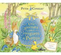 Una giornata con i coniglietti di Pasqua. Il mondo di Peter Coniglio. Ediz. a colori (Leggere le figure)