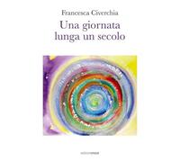 Una giornata lunga un secolo (Fuori collana)