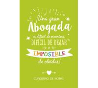 Una gran Abogada es difícil de encontrar, difícil de dejar e imposible de olvidar: Cuaderno para regalar a una Abogada (A5, rayado) - Regalo original para su cumpleaños o navidad